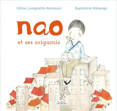 Nao et ses origamis - Lavignette-Ammoun Céline - Mésange Baptistine