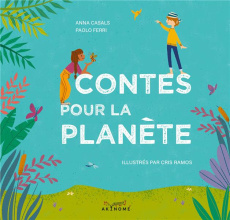 Contes pour la planète - Casals Anna - Ferri Paolo - Ramos Cris - Bussierre
