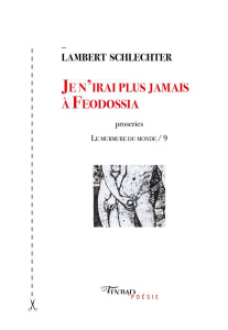 Le murmure du monde. Tome 9, Je n'irai plus jamais à Feodossia - Schlechter Lambert