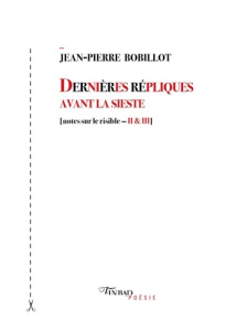Dernières répliques avant la sieste. (Notes sur le risible II & III) - Bobillot Jean-Pierre
