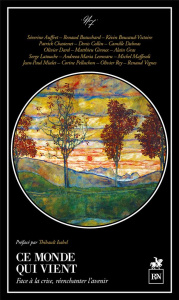 Ce monde qui vient. Face à la crise, réenchanter l'avenir - Auffret Séverine ; Beauchard Renaud ; Boucaud-Vict