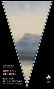 Lettres du lac de Come. Sur la technique et l'humanité - Guardini Romano ; Schaelchli Edouard