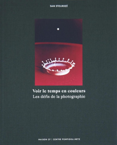 Voir le temps en couleurs. Les défis de la photographie - Stourzdé Sam