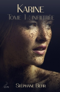 Karine Tome 1 : Infiltrée - Behr Stéphane