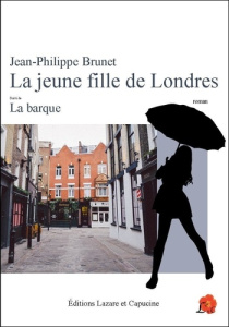 La jeune fille de Londres. suivi de La barque - Brunet Jean-Philippe