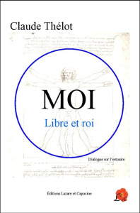Moi, libre et roi. Dialogue sur l'estuaire - Thélot Claude