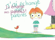J'ai échangé mes parents ! - Chabbert Ingrid