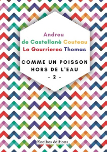 Comme un poisson hors de l'eau. Tome 2 - Andreu Thomas ; Couteau François ; Castellané Alic