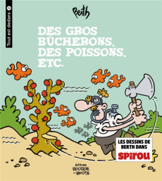 Tout est dedans Tome 2 : Des gros bûcherons, des poissons, etc - BERTH
