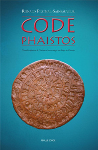 Code Phaistos - nouvelle approche de l'écriture et de la langue du disque de Phaistos - Pestmal Sainsauveur ronald