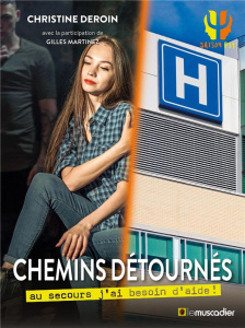 Chemins détournés. Au secours j'ai besoin d'aide ! - Deroin Christine ; Martinez Gilles ; Chebret Sébas