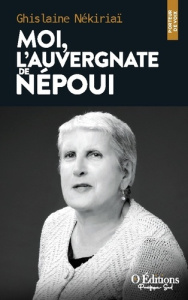 Moi, l'Auvergnate de Népoui - Nekiriai Ghislaine ; Pacifique Sud o éditions
