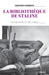 La bibliothèque de Staline. Un despote et ses livres - Roberts Geoffrey ; Ladrange Grégoire