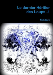 Le dernier Héritier des Loups - NATHDAWN