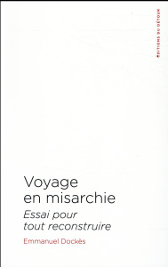 Voyage en Misarchie. Essai pour tout reconstruire - Dockès Emmanuel