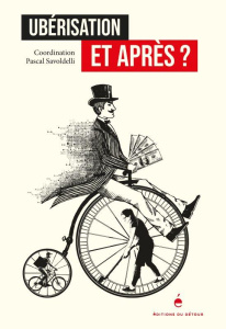 Ubérisation, et après ? - Savoldelli Pascal