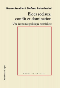 Blocs sociaux et domination. Pour une économie politique néoréaliste - Amable Bruno ; Palombarini Stefano