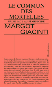Le commun des mortelles. Faire face au féminicide - Giacinti Margot