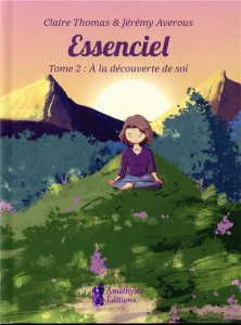 Essenciel. Tome 2, A la découverte de soi - Thomas Claire ; Averous Jérémy