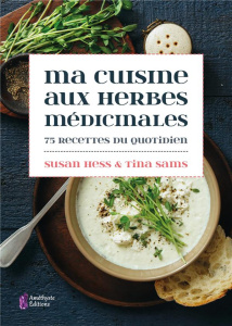 ma cuisine aux herbes médicinales - Sams Tina ; Hess Susan ; Casimiri Claire