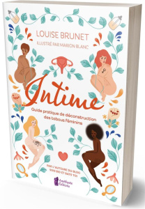 Intime. Guide pratique de déconstruction des tabous féminins - Brunet Louise ; Blanc Marion