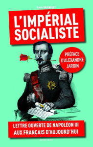 L'Imperial socialiste - Badinguet Louis ; Jardin Alexandre