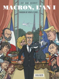 Macron, l'an 1. Pardon de vous le dire... - ZEF/KAK