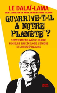 Qu'arrive-t-il à notre planète ? Conversations avec de grands penseurs sur l'écologie, l'éthique et - DALAI-LAMA