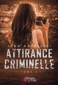 Attirance criminelle. Tome 2 - Guerrieri Jenn