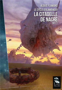 Le cycle d'Alamänder Tome 2/3 : La citadelle de nacre - Flamand Alexis ; Cochard David