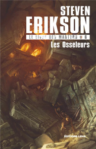 Le Livre des Martyrs Tome 6 : Les osseleurs - Erikson Steven ; Chastellière Emmanuel