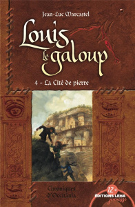 Louis le Galoup Tome 4 : La cité de pierre - Marcastel Jean-Luc