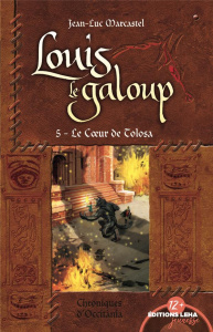 Louis le Galoup Tome 5 : Le coeur de Tolosa - Marcastel Jean-Luc