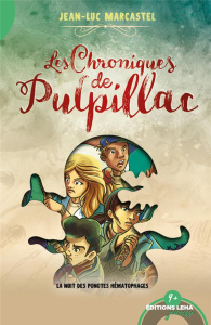 Les chroniques de Pulpillac Tome 2 : La nuit des ponotes hématophages - Marcastel Jean-Luc ; Xavier Jean-Mathias