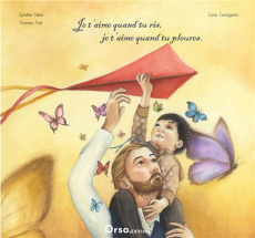 Je t'aime quand tu ris, je t'aime quand tu pleures - Célier Ophélie ; Piet Thomas ; Cartagena Carla