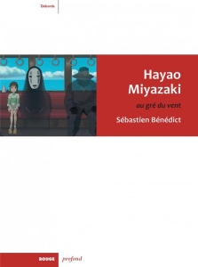 Hayao Miyazaki. Au gré du vent - Bénédict Sébastien