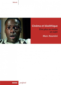 Cinéma et bioéthique. Etre plus ou moins un sujet - Rosmini Marc