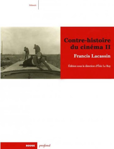 Pour une contre-histoire du cinéma. Tome 2 - Lacassin Francis ; Le Roy Eric ; Tixier Nicolas ;
