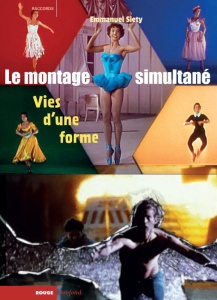 Le montage simultané. Vies d'une forme - Siety Emmanuel