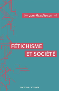 Fétichisme et société - Vincent Jean-Marie ; Neumann Alexander