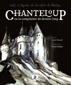 Chanteloup ou la complainte du dernier loup - Navard Lydie