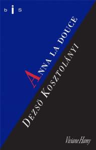 Anna la Douce - Kosztolanyi Dezsö ; Vingiano de Pina Martins Eva