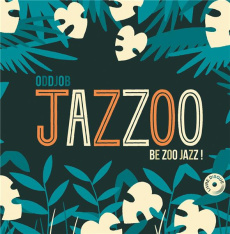 Jazzoo. Be Zoo Jazz ! Avec 1 CD audio - JAVENS/ODDJOB
