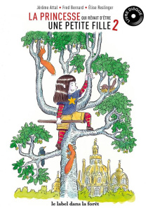 La princesse qui rêvait d'être une petite fille, sauvons les abeilles ! - Attal Jérôme ; Bernard Fred ; Reslinger Elise