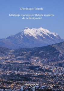 IDEOLOGIE MARXISTE ET THEORIE MODERNE DE LA RECIPROCITE, CRITIQUE DES THESES DE ALVARO GARCIA LINERA - TEMPLE DOMINIQUE