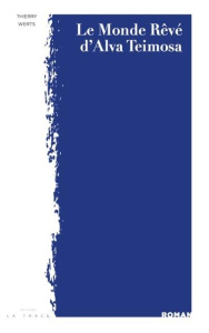 Le monde rêvé d'Alva Teimosa - Werts Thierry