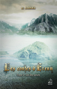 Les contes d'Erenn Tome 2 : Les iles soeurs - Loisel E.