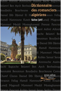 Dictionnaire des romanciers algériens - Jay Salim