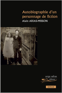 Autobiographie d'un personnage de fiction - Arias-Misson Alain ; Azay Lucien d'