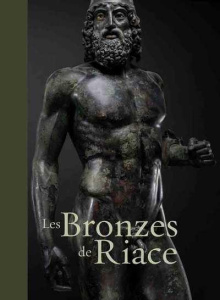 Les Bronzes de Riace - Malacrino Carmelo ; Di Cesare Riccardo ; Spina Lui